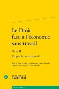Le Droit Face A L'economie Sans Travail. Tome 2 ; L'approche Internationale 