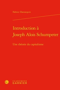 Introduction A Joseph Alois Schumpeter : Une Theorie Du Capitalisme 