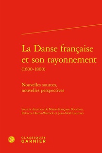 La Danse Francaise Et Son Rayonnement (1600-1800) : Nouvelles Sources, Nouvelles Perspectives 