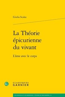 La Theorie Epicurienne Du Vivant : L'ame Avec Le Corps 