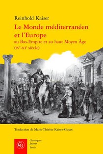 Le Monde Mediterraneen Et L'europe Au Bas-empire Et Au Haut Moyen Age (ive-xie Siecles) 
