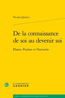 De La Connaissance De Soi Au Devenir Soi : Platon, Pindare Et Nietzsche 