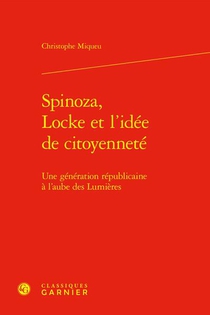 Spinoza, Locke Et L'idee De Citoyennete : Une Generation Republicaine A L'aube Des Lumieres 