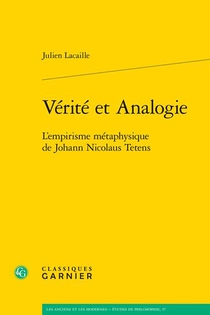 Verite Et Analogie : L'empirisme Metaphysique De Johann Nicolaus Tetens 