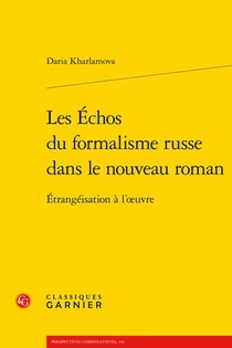 Les Echos Du Formalisme Russe Dans Le Nouveau Roman : Etrangeisation A L'oeuvre 