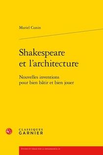 Shakespeare Et L'architecture : Nouvelles Inventions Pour Bien Batir Et Bien Jouer 