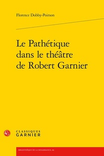 Le Pathetique Dans Le Theatre De Robert Garnier 