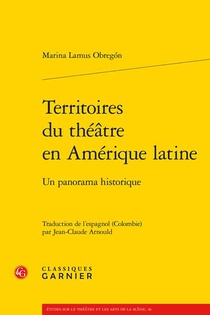 Territoires Du Theatre En Amerique Latine : Un Panorama Historique 