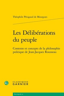 Les Deliberations Du Peuple : Contexte Et Concepts De La Philosophie Politique De Jean-jacques Rousseau 