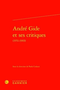 Andre Gide Et Ses Critiques (1951-1969) 