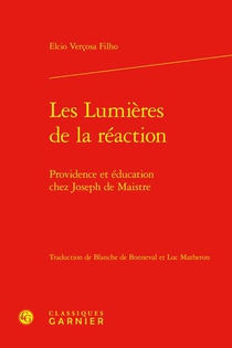 Les Lumieres De La Reaction : Providence Et Education Chez Joseph De Maistre 