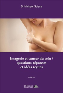 Imagerie Et Cancer Du Sein : Questions-reponse Et Idees Recues 