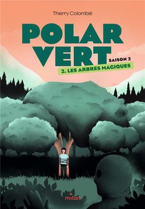 Polar Vert - Saison 2 Tome 2 : Les Arbres Magiques 