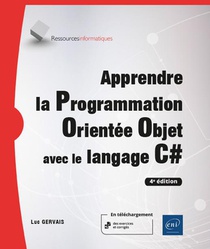 Apprendre La Programmation Orientee Objet Avec Le Langage C# : Avec Exercices Pratiques Et Corriges ; Niveau Initie A Confirme (4e Edition) 