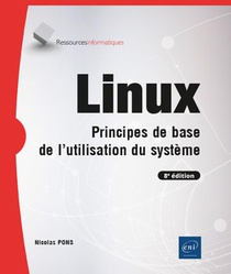 Linux : Principes De Base De L'utilisation Du Systeme (8e Edition) 