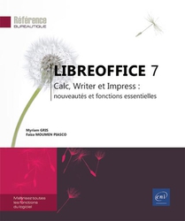 Libreoffice 7 : Calc, Writer Et Impress : Nouveautes Et Fonctions Essentielles 