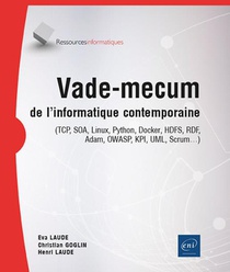 Vade-mecum De L'informatique Contemporaine : (tcp, Soa, Linux, Python, Docker, Hdfs, Rdf, Adam, Owasp, Kpi, Uml, Scrum...) 