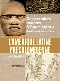 L'amerique Latine Precolombienne : Des Premiers Peuples A Tupac Amaru (derniere Glaciation - Xvie Siecle) 