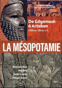 La Mesopotamie : De Gilgamesh A Artaban (3300 Av.-120 Av. J.-c.) 