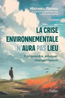 La Crise Environnementale N'aura Pas Lieu : Comprendre, Eduquer, Changer L'avenir 