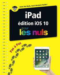 Ipad Edition Ios 10 Pas A Pas Pour Les Nuls 