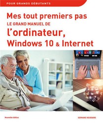 Le Grand Manuel De L'ordinateur, Windows 10 & Internet (edition 2017) 