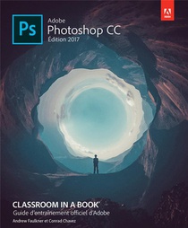 Adobe Photoshop Cc ; Guide D'entrainement Officiel D'adobe ; Edition 2017 