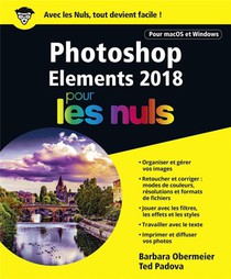 Photoshop Elements Pour Les Nuls (edition 2018) 