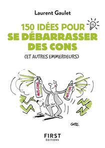 150 Idees Pour Se Debarrasser Des Cons 