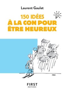 150 Idees A La Con Pour Etre Heureux 