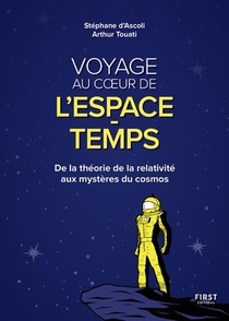 Voyage Au Coeur De L'espace-temps : De La Theorie De La Relativite Aux Mysteres Du Cosmos 