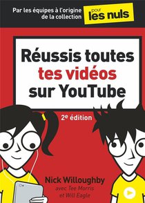 Reussis Toutes Tes Videos Sur Youtube Pour Les Nuls (2e Edition) 