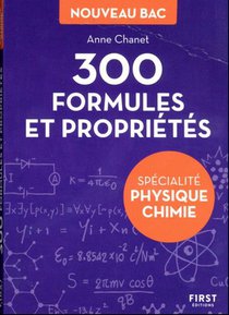 300 Formules Et Proprietes Pour La Specialite Physique-chimie Du Bac 