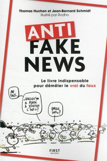 Anti Fake News : Le Livre Indispensable Pour Demeler Le Vrai Du Faux 