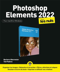Photoshop Elements Pour Les Nuls (edition 2022) 