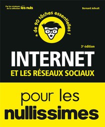 Internet Et Les Reseaux Sociaux Pour Les Nullissimes (3e Edition) 