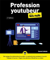 Profession Youtubeur Pour Les Nuls (2e Edition) 