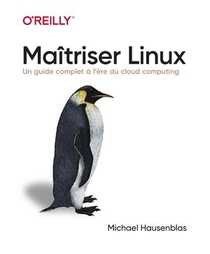 Maitriser Linux : Un Guide Complet A L'heure Du Cloud Computing 