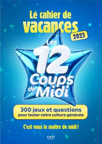 Le Cahier De Vacances : Les 12 Coups De Midi (edition 2023) 