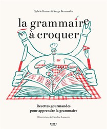 La Grammaire A Croquer : Recettes Gourmandes Pour Apprendre La Grammaire 