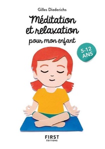 Meditation Et Relaxation Pour Mon Enfant (2e Edition) 