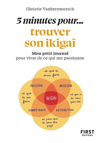 5 Minutes... Pour Trouver Son Ikigai : Mon Petit Journal Pour Vivre De Ce Qui Me Passionne 