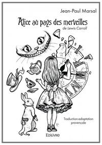 Alice Au Pays Des Merveilles De Lewis Carroll - Traduction-adaptation Provencale 