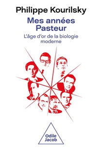 Mes Annees Pasteur : L'age D'or De La Biologie Moderne 