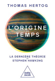 L'origine Du Temps : La Derniere Theorie De Stephen Hawking 