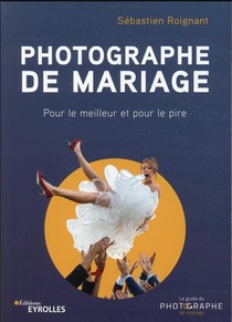 Photographe De Mariage : Pour Le Meilleur Et Pour Le Pire 