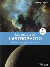 Les Secrets De L'astrophoto : Materiel, Technique, Observation (2e Edition) 