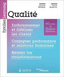 Qualite : Enthousiasmer Et Fideliser Les Clients, Conjuguer Performance Et Relations Humaines 