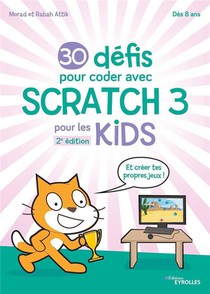 30 Defis Pour Coder Avec Scratch 3 (2e Edition) 