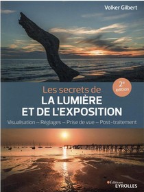 Les Secrets De La Lumiere Et De L'exposition (2e Edition) 